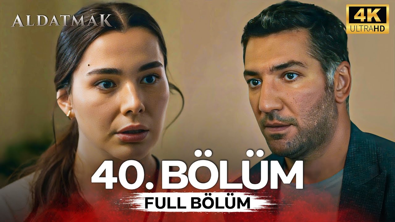 Aldatmak 40. Bölüm (4K)