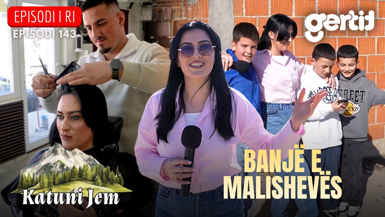KATUNI JEM – Banjë e Malishevës - Fshati i punës dhe mikpritjes së madhe! | Episodi 143