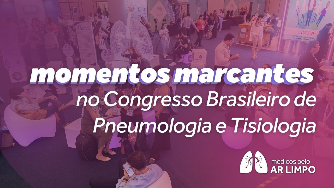 Lan&ccedil;amento M&eacute;dicos Pelo Ar Limpo | Congresso Brasileiro de Pneumologia e Tisiologia