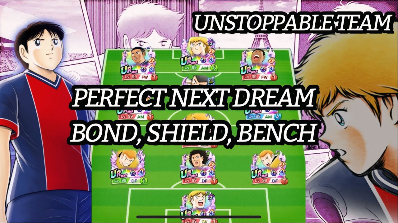 PERFECT NEXT DREAM TEAM FROM BOND, SHIELD, BENCH. HIGH WINRATE. CAPTAIN TSUBASA DREAM TEAM