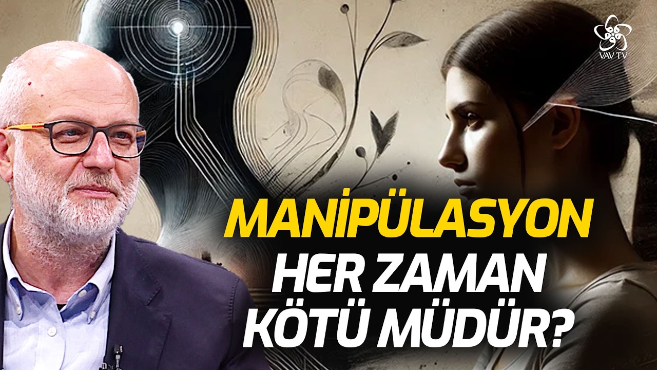 Manipülasyon Her Zaman Kötü müdür Yoksa Bazen Gerekli midir? | Prof. Dr. Kemal Sayar