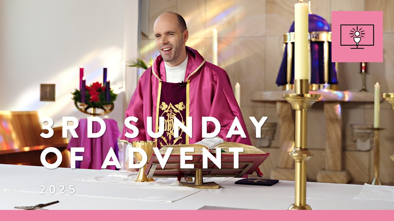 MASS FOR YOU AT HOME with Fr Joshua Whicker MGL – 3rd Sunday of Advent (Yr A)