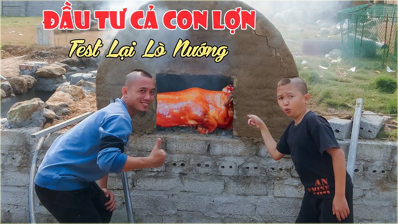 Đầu Tư Cả Con Lợn Test Lại Lò Nướng Chuyên Dụng Cả Mao Đại Ca