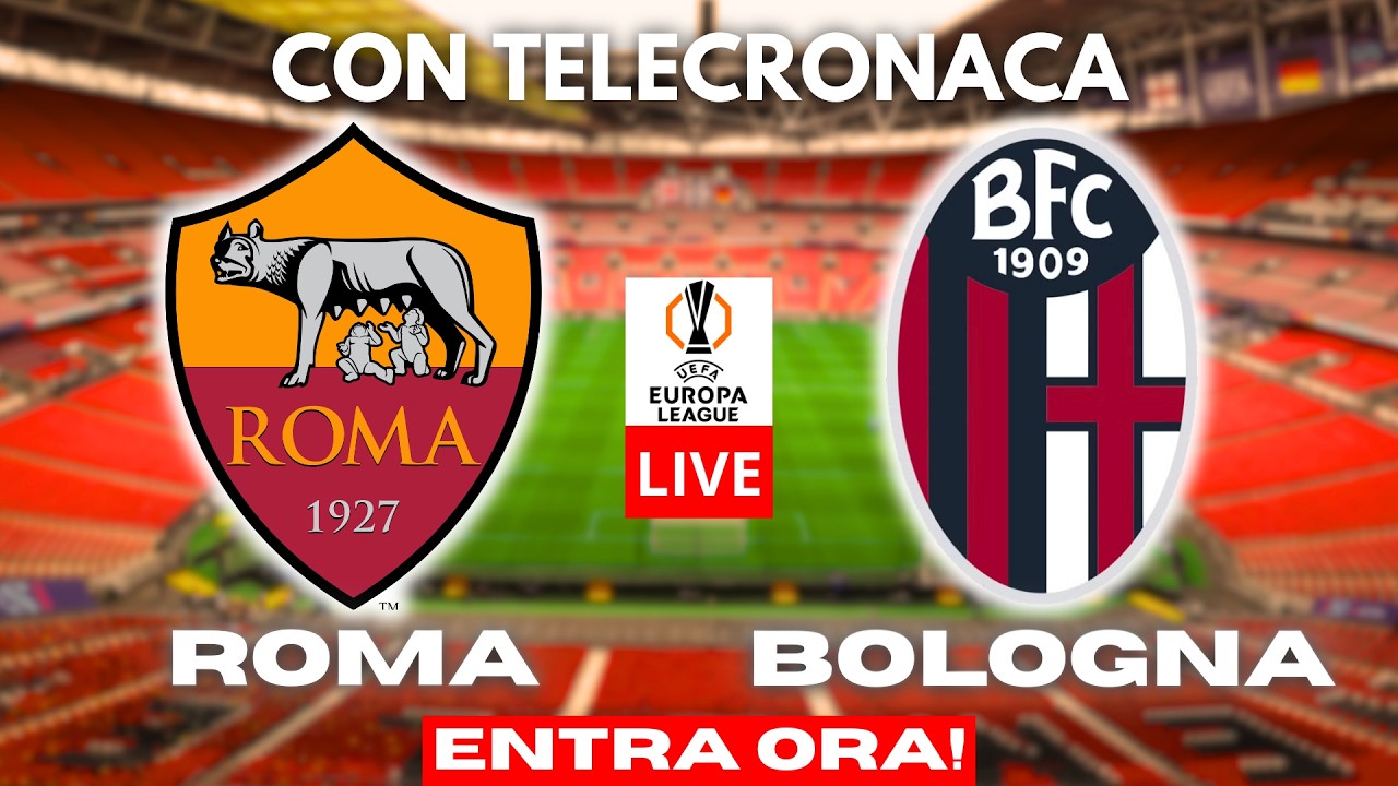 ROMA  vs BOLOGNA in DIRETTA con TELECRONACA | EUROPA LEAGUE LIVE