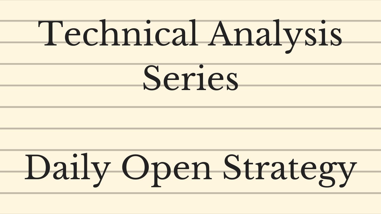 Technical Analysis Series - Daily Open Trade Strategy