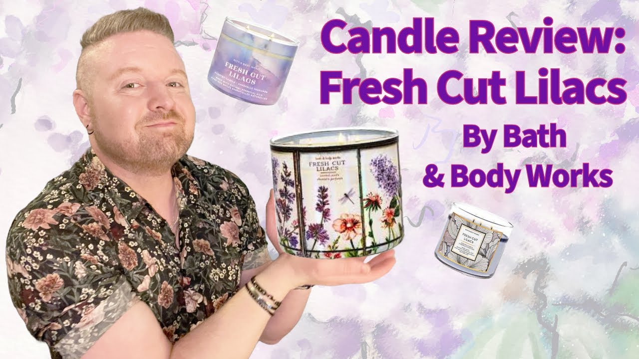 Candle Review: Fresh Cut Lilacs by Bath and Body Works.