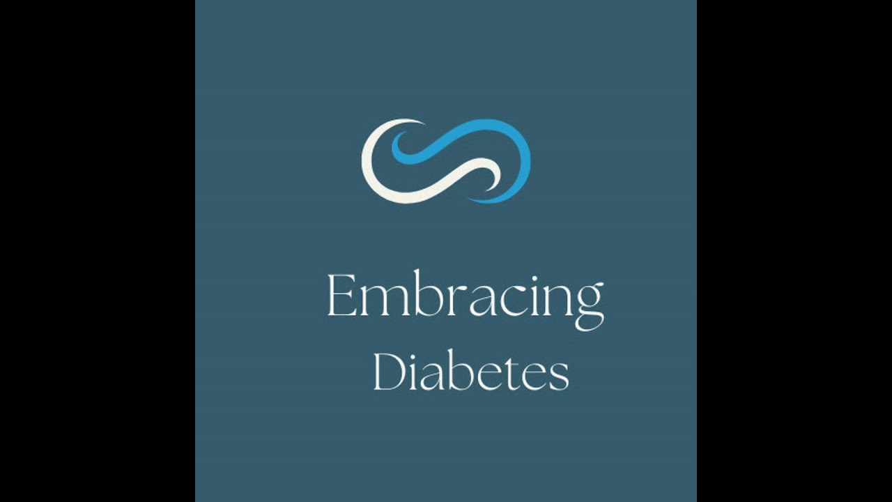 Welcome to Embracing Diabetes, a podcast about living well with T1D