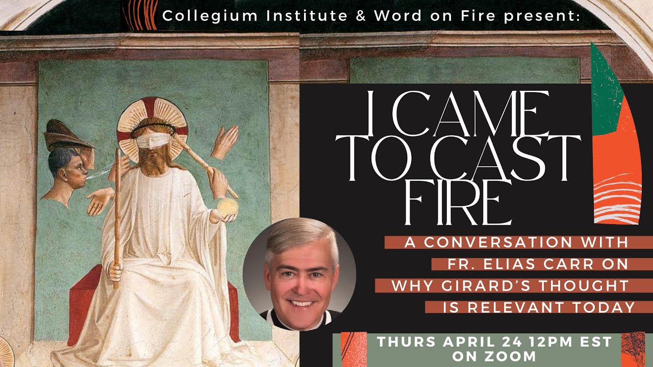 I Came to Cast Fire: A Conversation with Fr. Carr on Why Rene Girard's Thought is Relevant Today