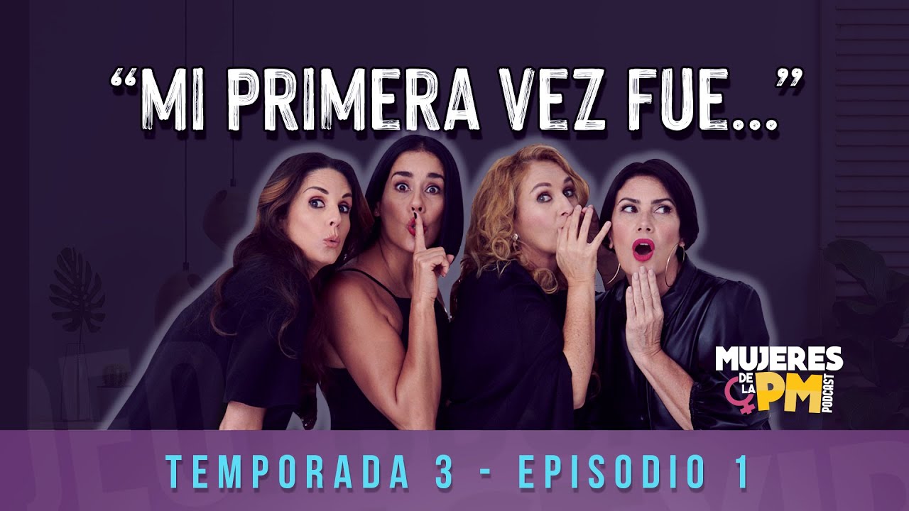 MI PRIMERA VEZ FUE…  // Rebeca Escribens - Gianella Neyra - Katia Condos - Almendra Gomelsky