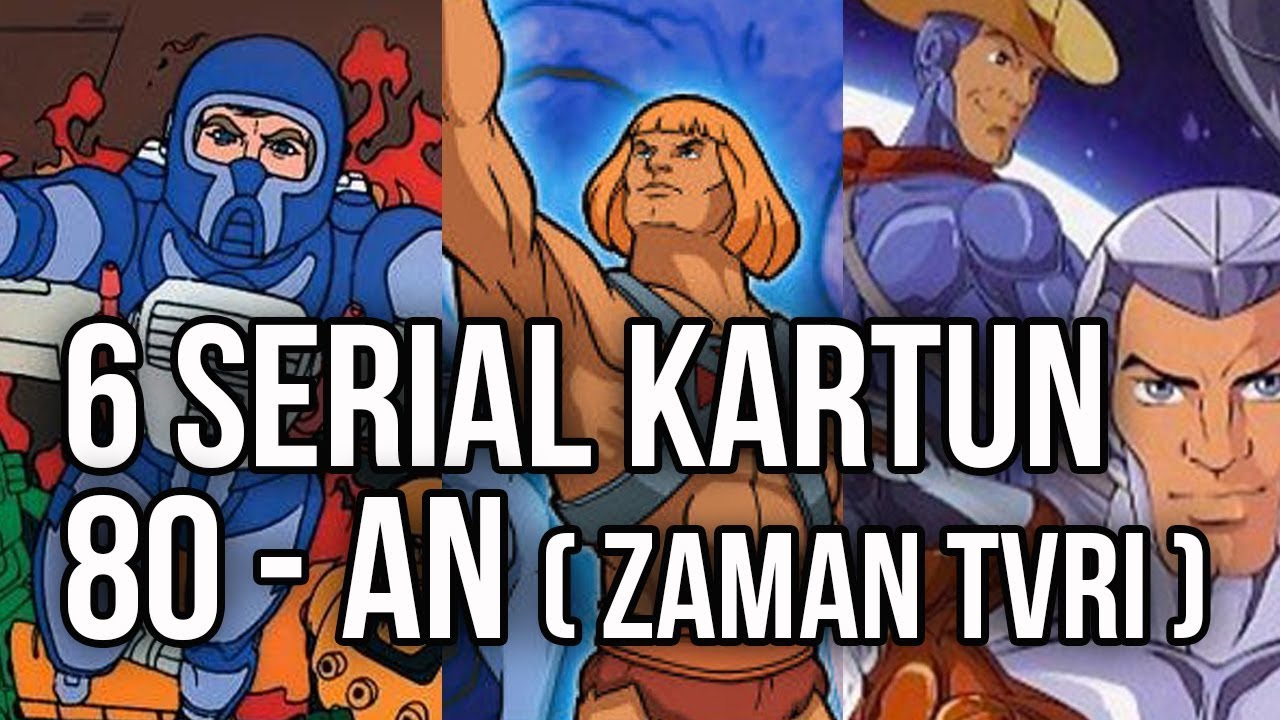 6 SERIAL KARTUN 80-AN (ZAMAN TVRI) (BAGIAN 1)