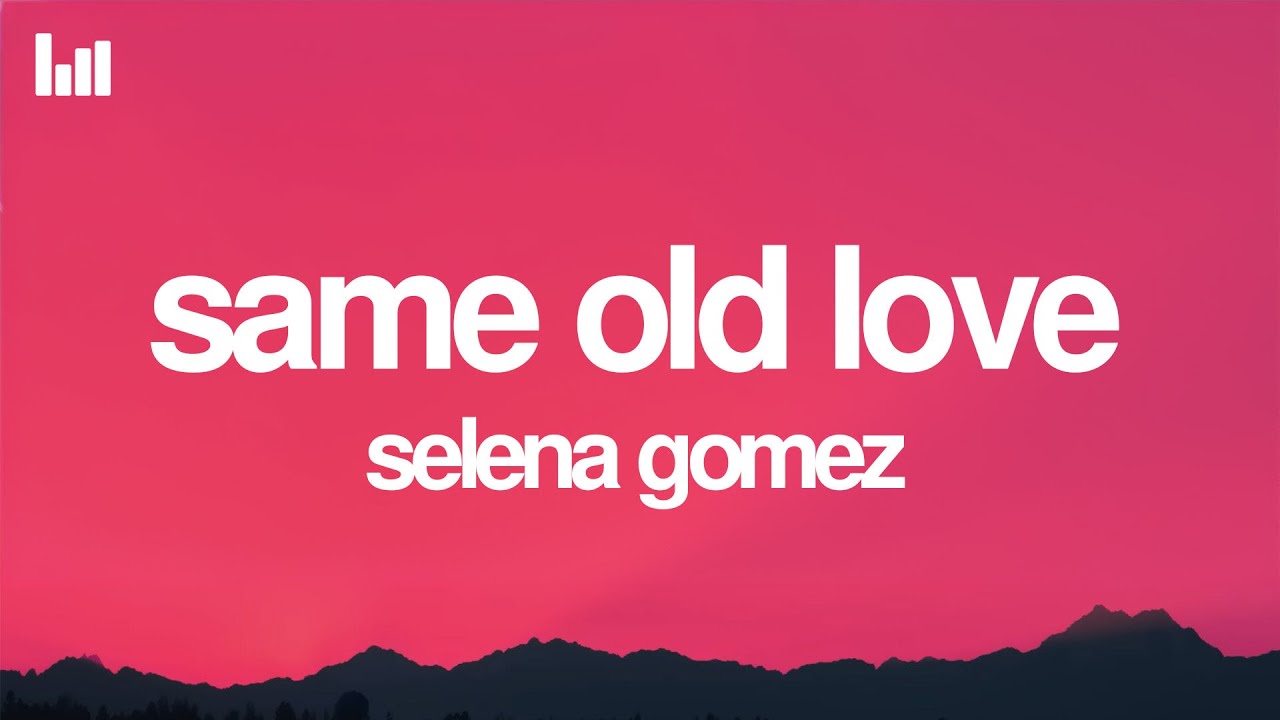 Selena Gomez - Same Old Love (Lyrics)