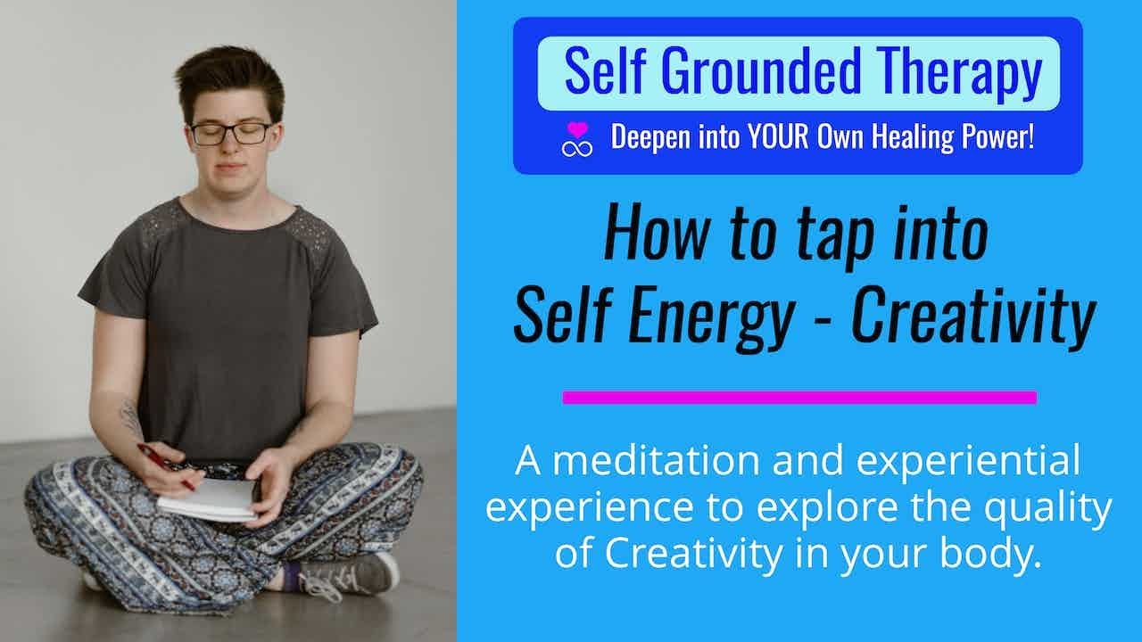 How to tap into the IFS quality of Self - Creativity