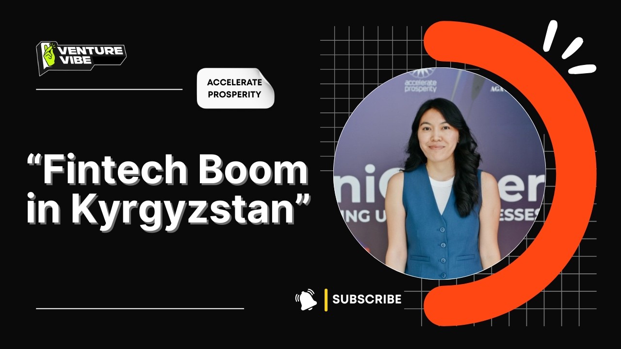 Fintech, AI & The Rise of Kyrgyzstan’s Startup Ecosystem | Salkynai Emilbekova