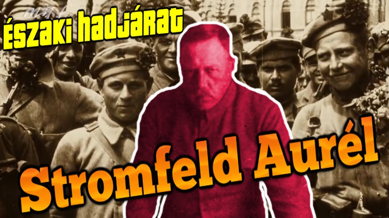 Stromfeld Aurél, és a dicsőséges északi hadjárat