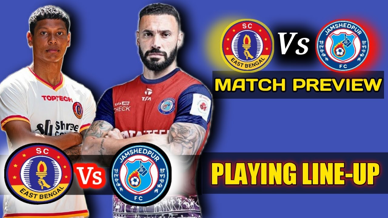Sc East Bengal Fc Vs Jamshedpur Fc Match Preview| Isl Matches Preivew| East Bengal Fc Jamshedpur Fc|