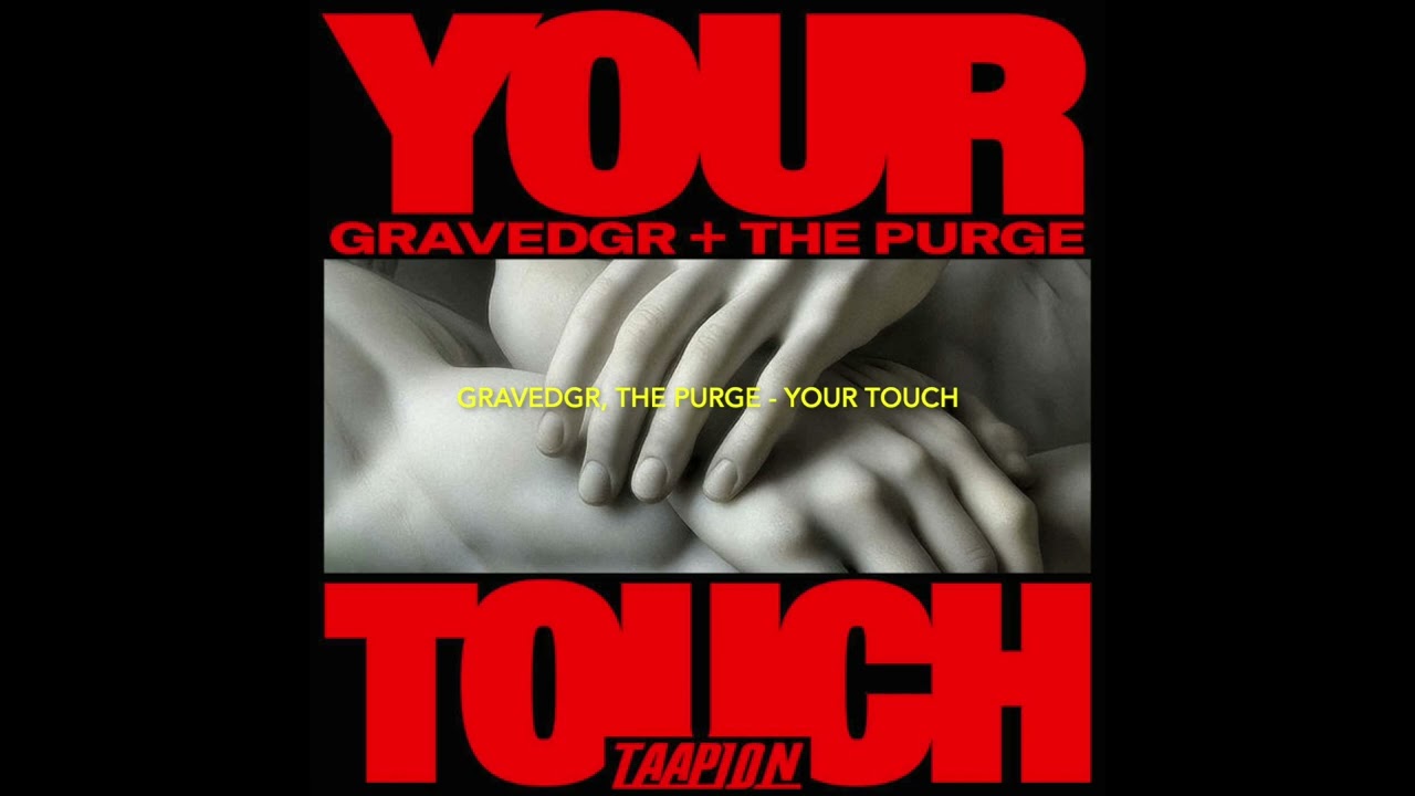 GRAVEDGR, The Purge - YOUR TOUCH