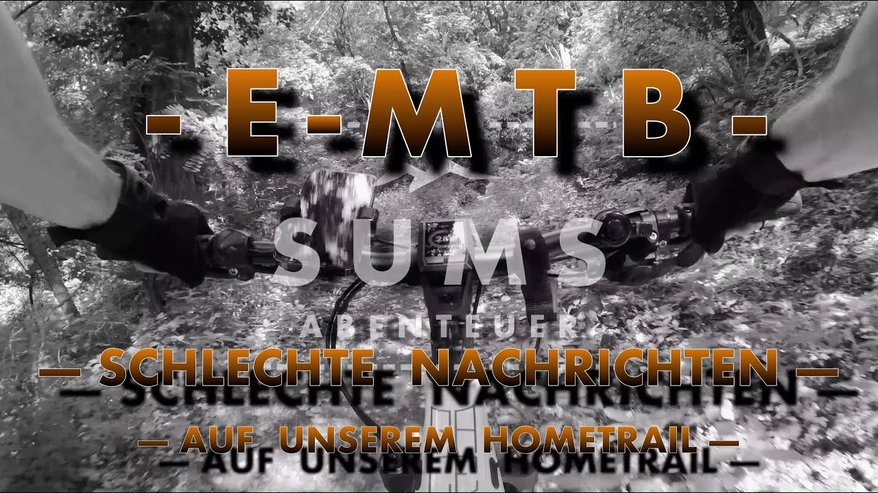 E-MTB - SCHLECHTE NACHRICHTEN AUF UNSEREM HOMETRAIL -