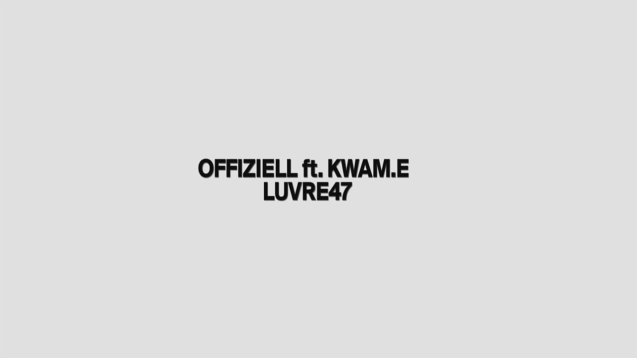 LUVRE47 & KWAM.E - OFFIZIELL (PROD. RHYMEZI)