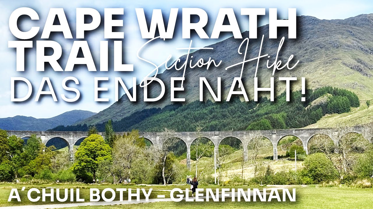 Cape Wrath Trail | Tag 9 | A‘Chuil Bothy - Glenfinnan | Das Ende naht!