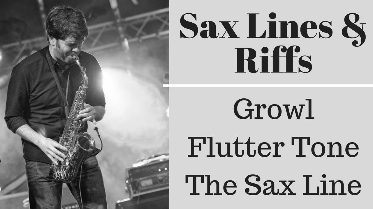 How to Growl, Flutter Tone & THE 'Pop' Sax Line
