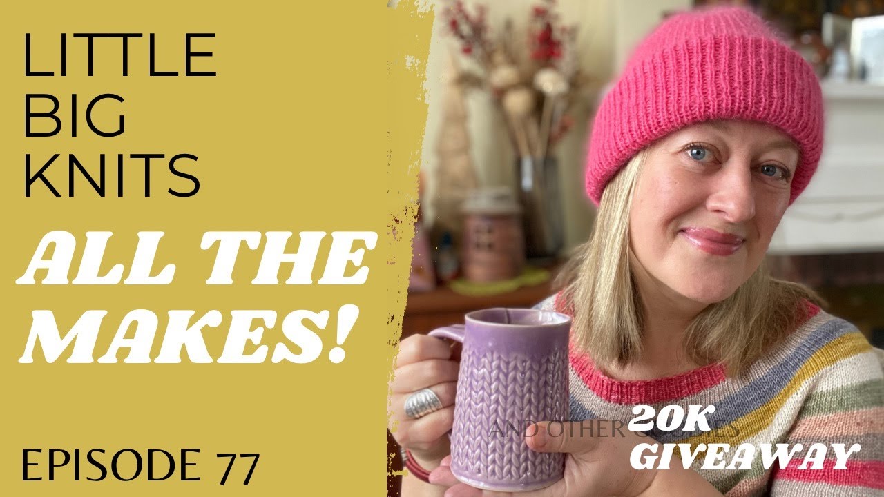 Episode 77 - LOTS OF FINISHED PROJECTS, NEW MAKE-ALONG, 20K GIVEAWAY!