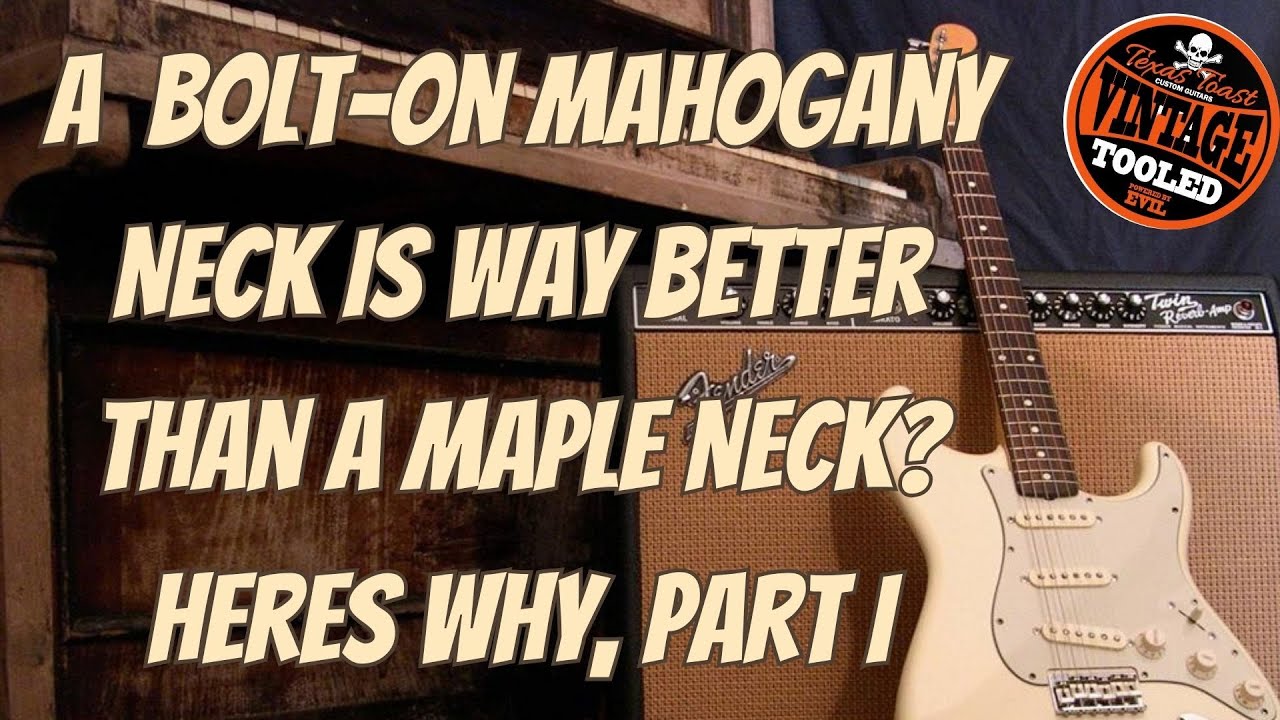This Bolt-On Mahogany Neck Is WAY Better Than A Maple Neck… Here’s Why Part I