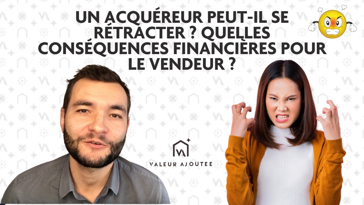 Votre acqu&eacute;reur peut-il se r&eacute;tracter ? Quelles cons&eacute;quences p&eacute;cuniaires ?