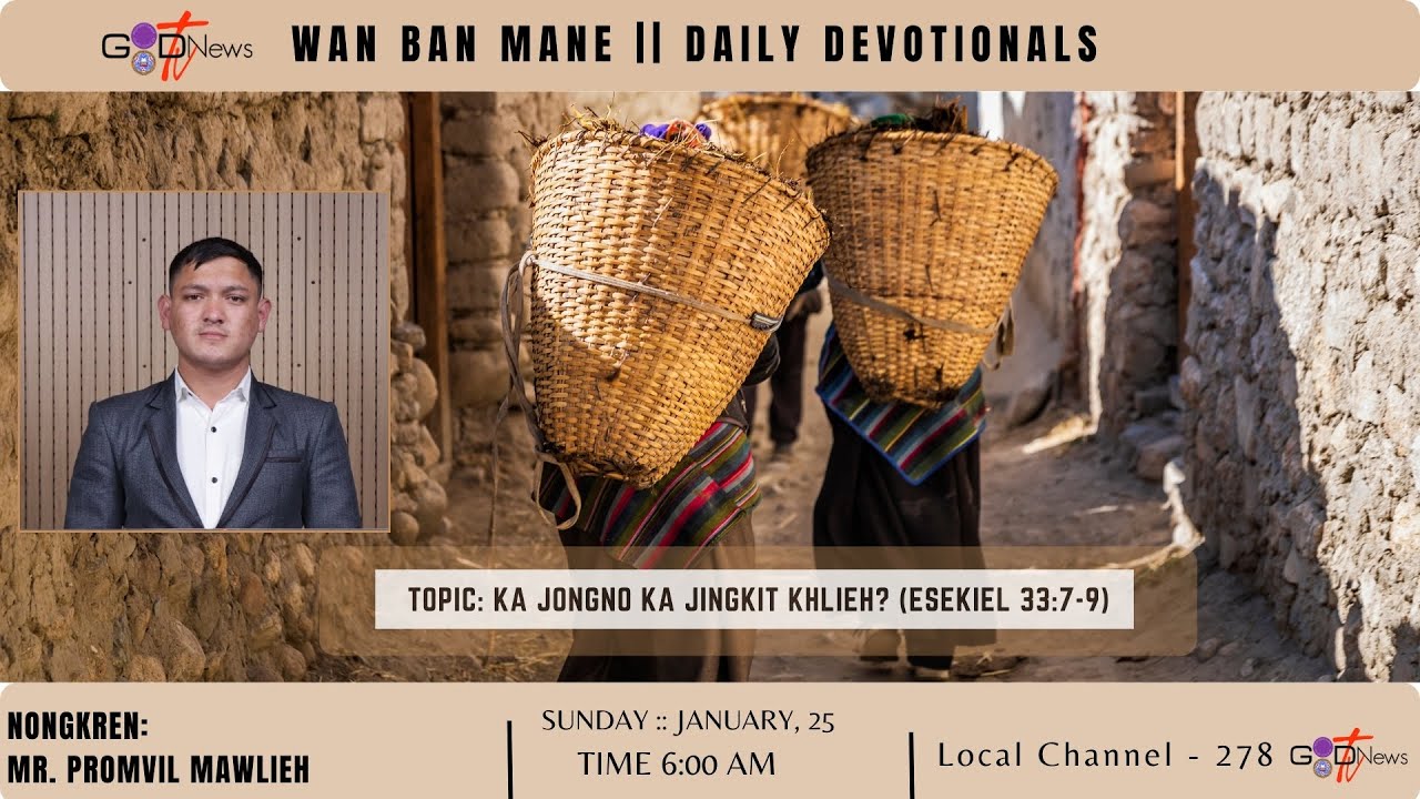 WAN BAN MANE || KA JONGNO KA JINGKIT KHLIEH? (ESEKIEL 33:7-9) || MR. PROMVIL MAWLIEH