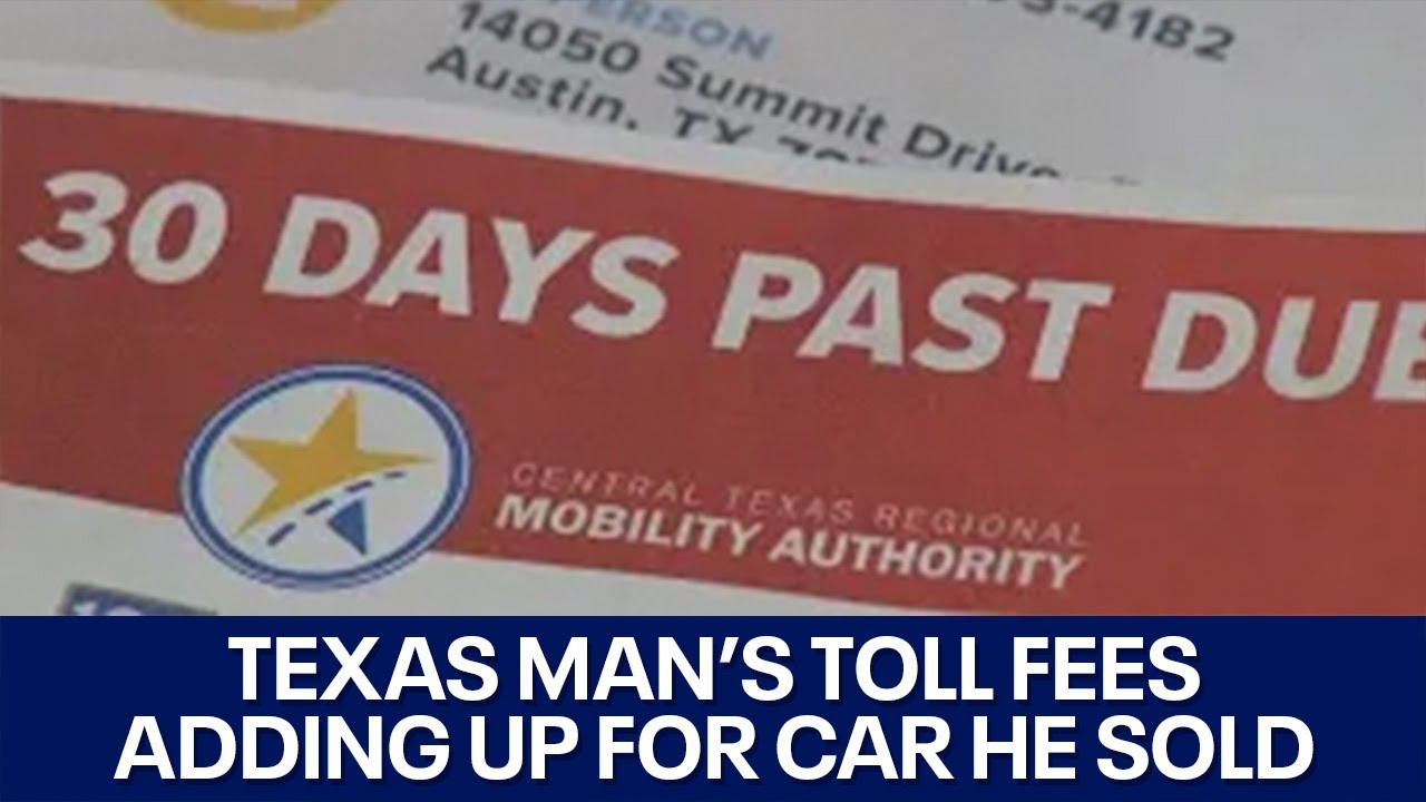 Burnet County man receives nearly $900 in TxTag fees for car he sold months ago | FOX 7 Austin