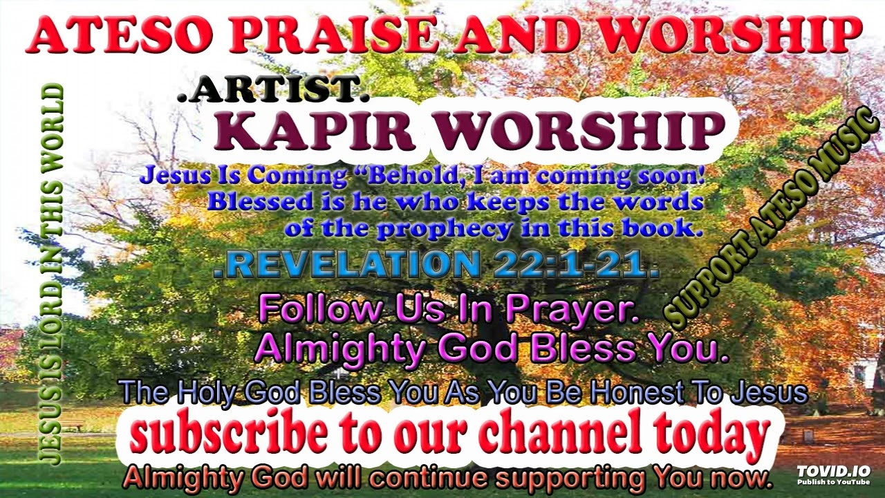 WORSHIP-KAPIR AMBY MIX ATESO PRAISE AND WORSHIP