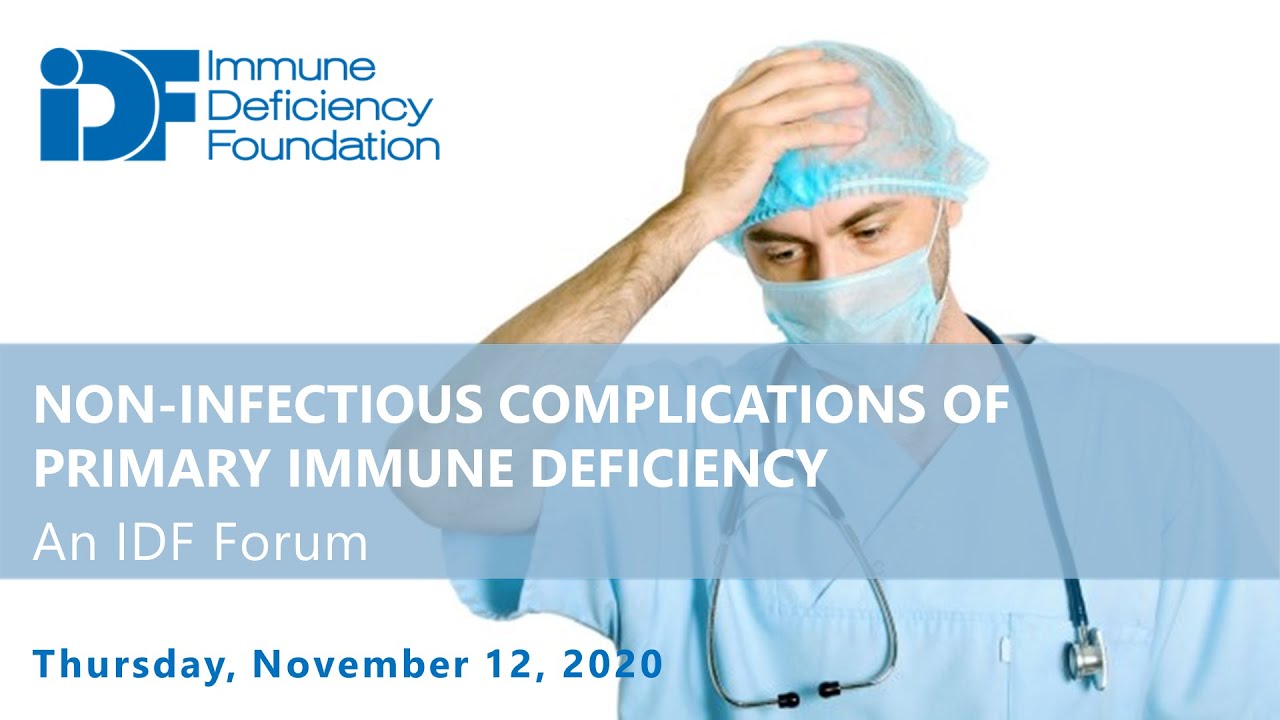 Non-Infectious Complications of Primary Immune Deficiency: An IDF Forum, November 12, 2020