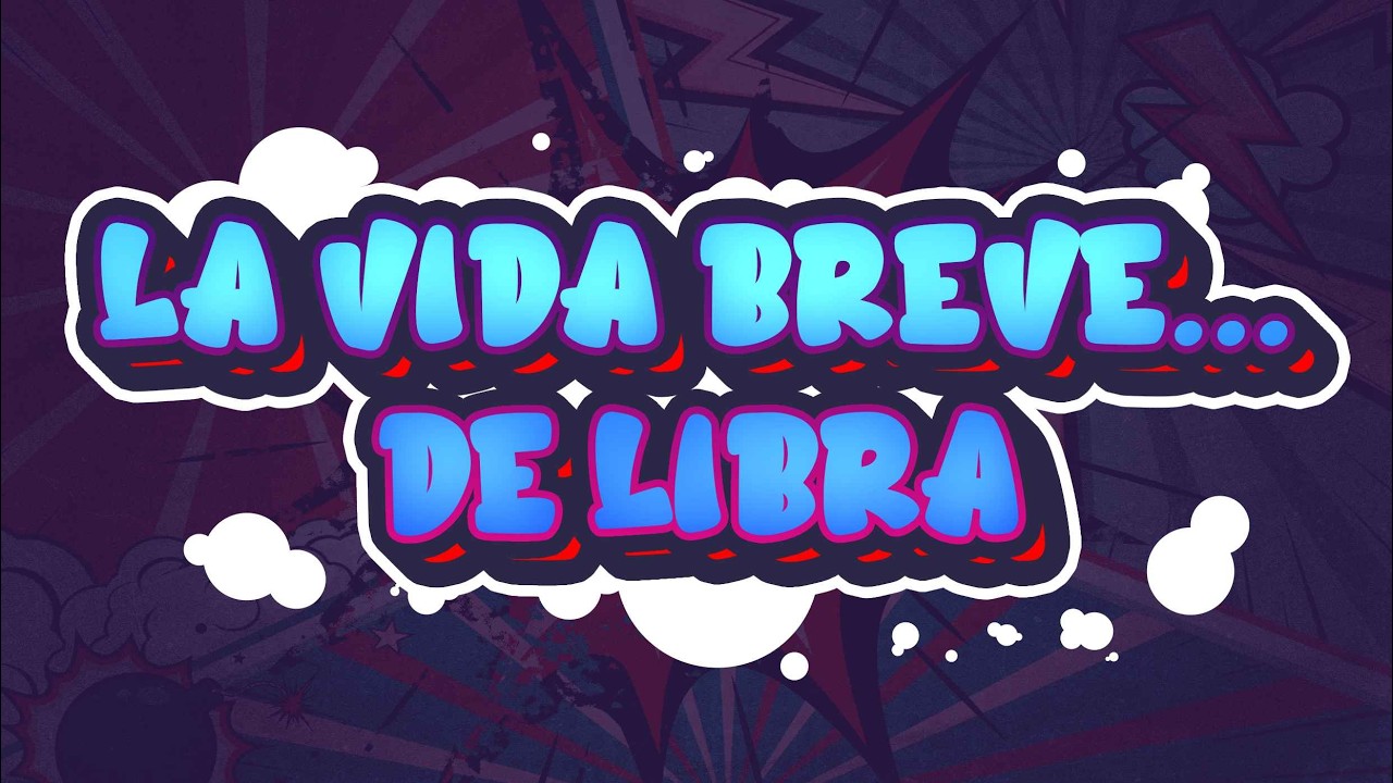 La Vida Breve de Libra...