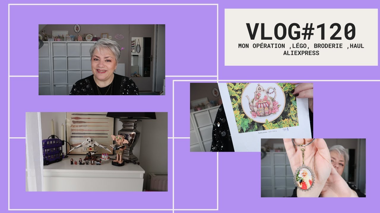 VLOG #120: Mon opération ,Légo, broderie ,Haul Aliexpress