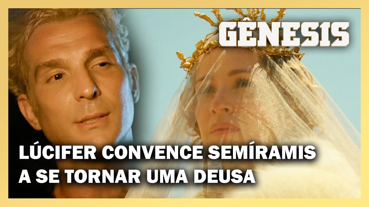 NOVELA GÊNESIS: Lúcifer convence Semíramis a se tornar uma deusa