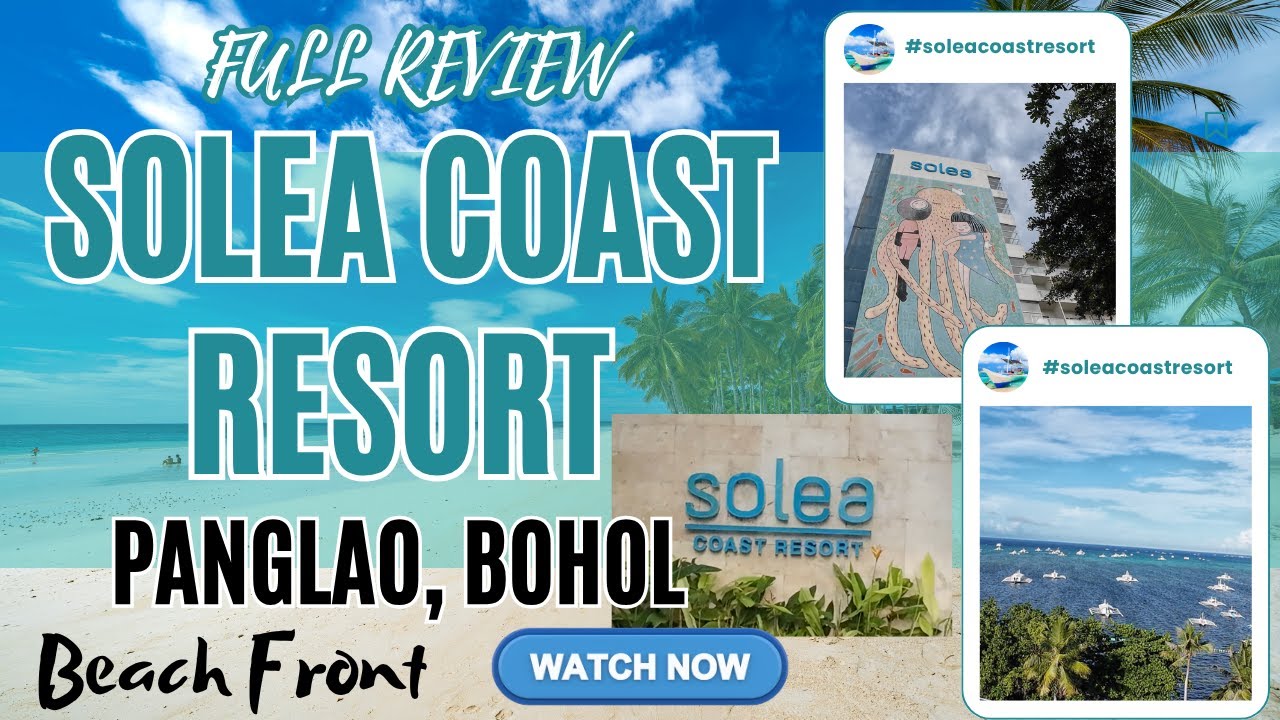 UPDATED 2025 | SOLEA COAST RESORT IN PANGLAO BOHOL 🇵🇭