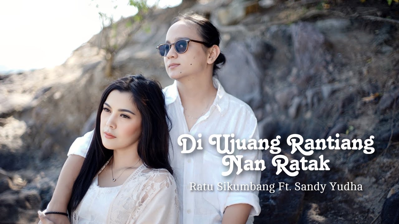 Ratu Sikumbang Ft. Sandy Yudha - Di Ujuang Rantiang Nan Ratak (Official Music Video)