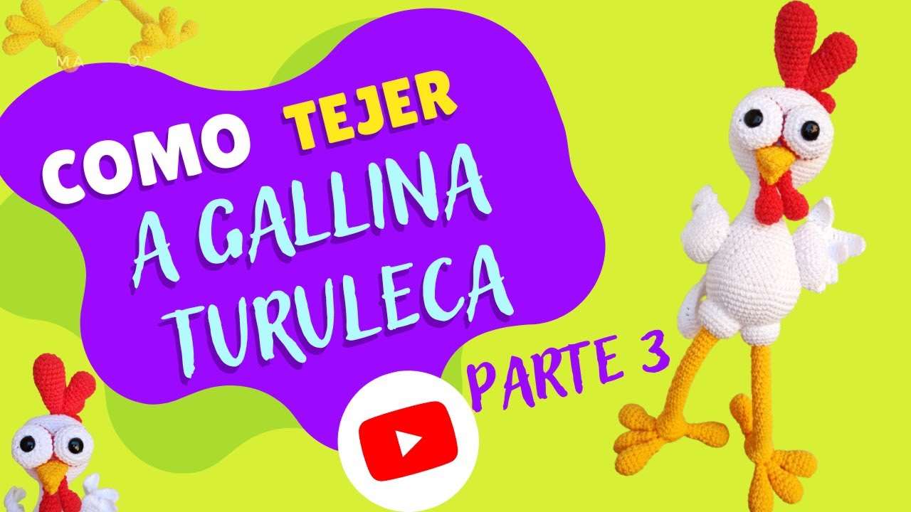 Como tejer la Gallina turuleca AMIGURUMI ? Parte 3