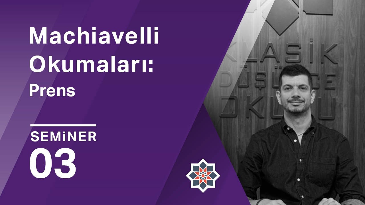 Ateş Uslu, Machiavelli Okumaları: Prens, 3. Seminer