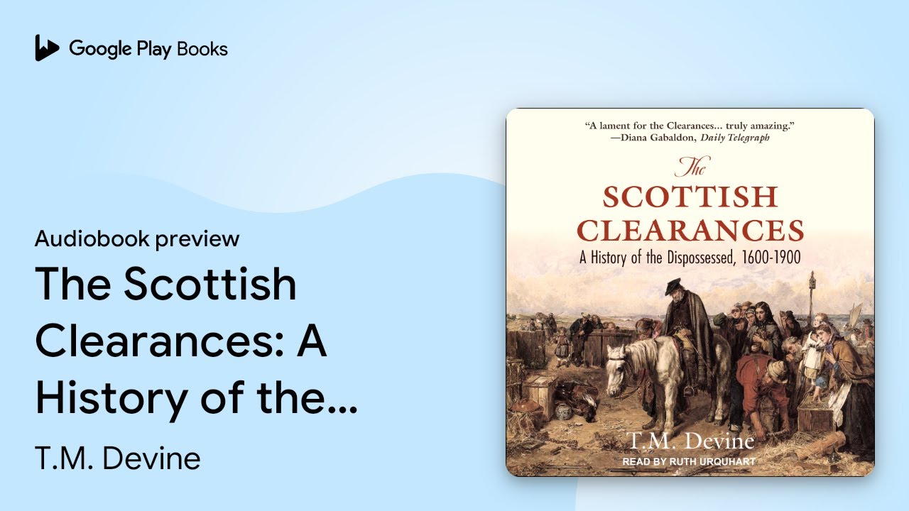 The Scottish Clearances: A History of the&hellip; by T.M. Devine &middot; Audiobook preview