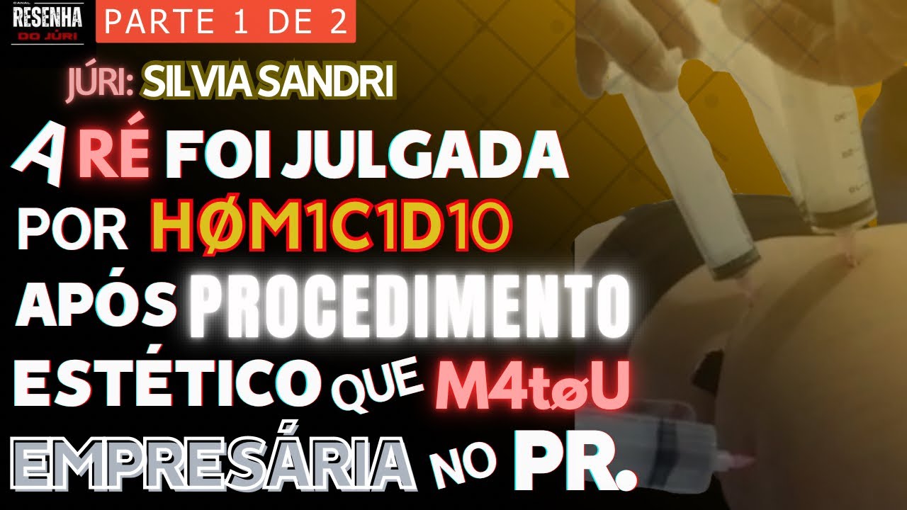 🟥Júri🏛️PARTE 1🟥Empresária, dona de clínica, m0rr3u após ter produto injetado no seio pela Ré.