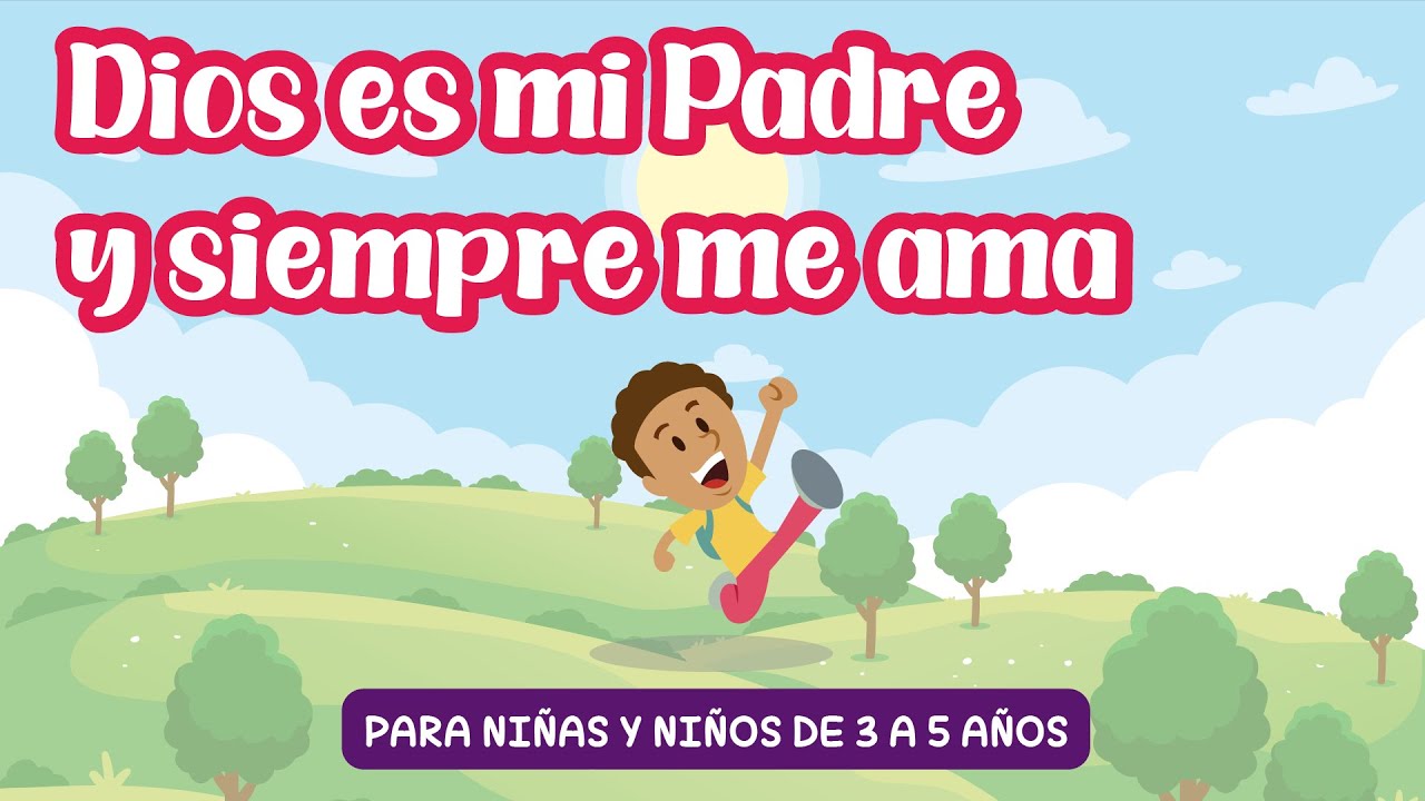 Clase dominical | 3 - 5 años | Dios es mi padre y siempre me ama