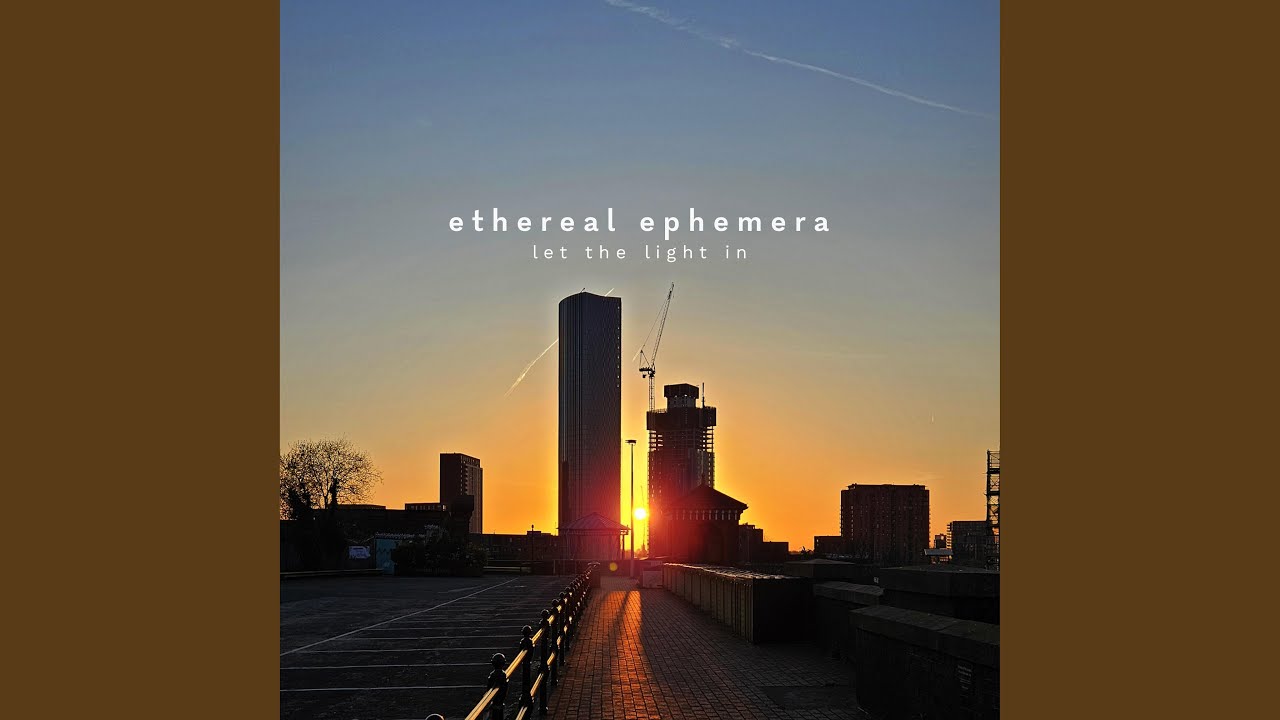 Let the Light In (Ethereal Ephemera)