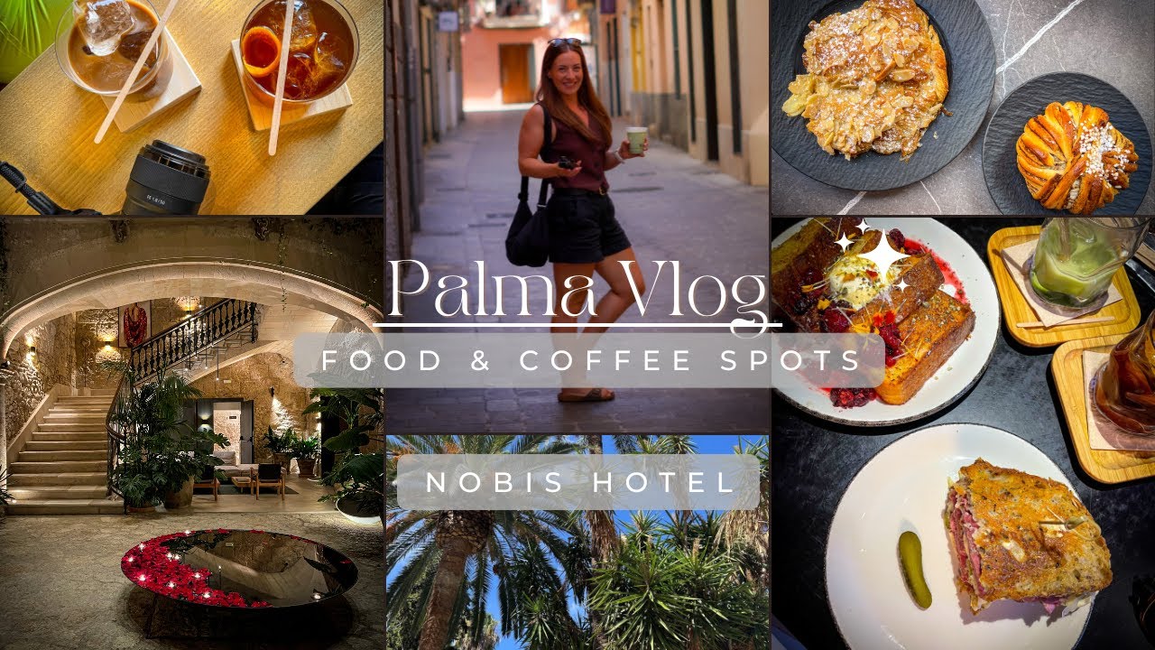 Palma vlog | 4 days of coffee, amazing food & staying at the Nobis hotel