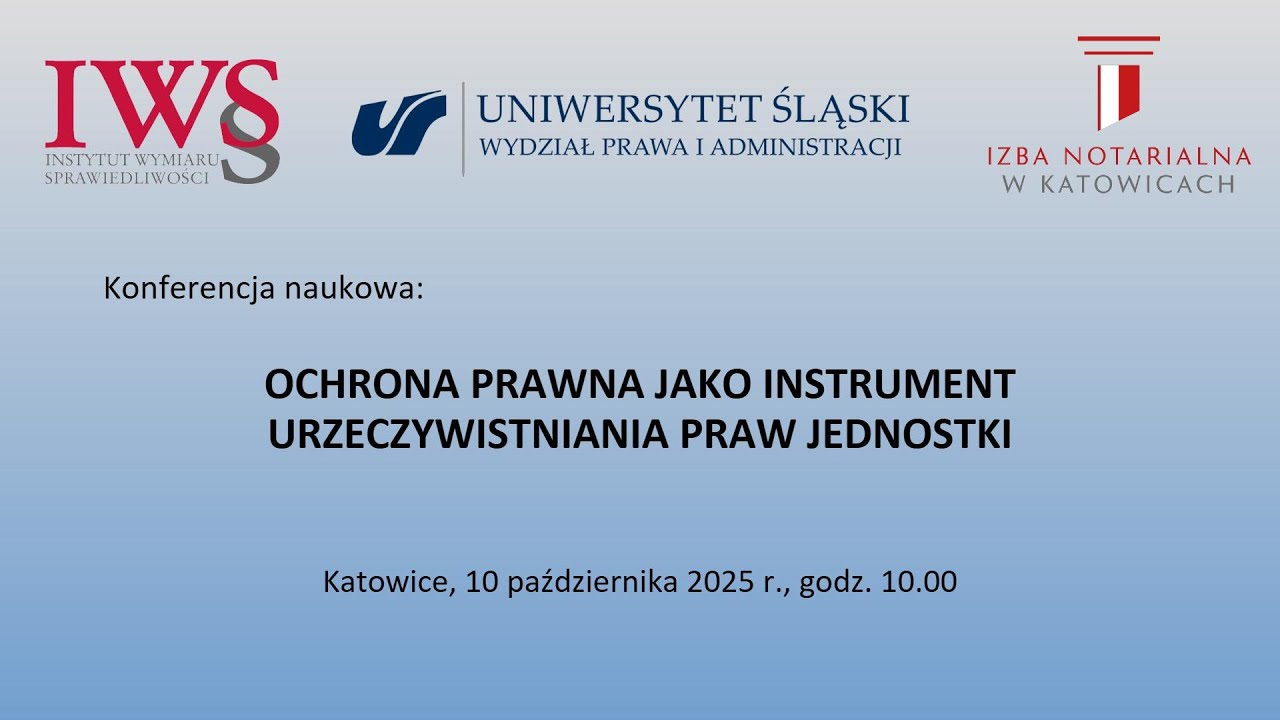 KONFERENCJA NAUKOWA : OCHRONA PRAWNA JAKO INSTRUMENT URZECZYWISTNIANIA PRAW JEDNOSTKI