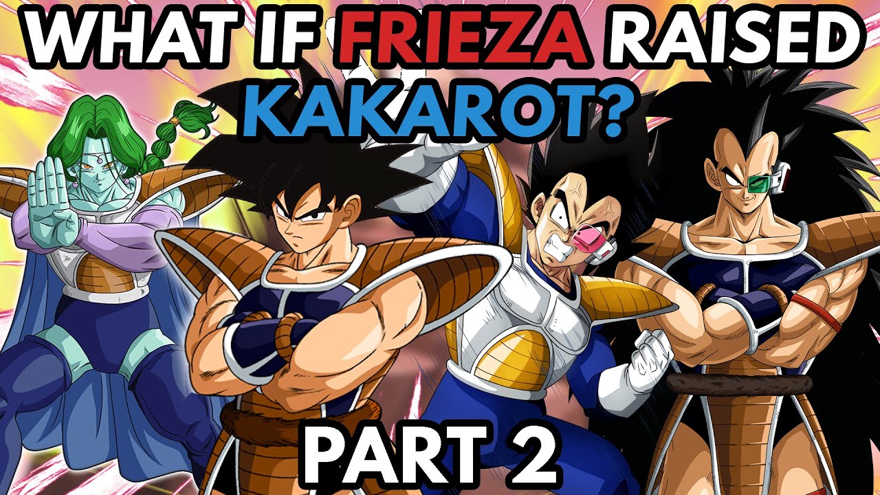 What if FRIEZA Raised KAKAROT? (Part 2)