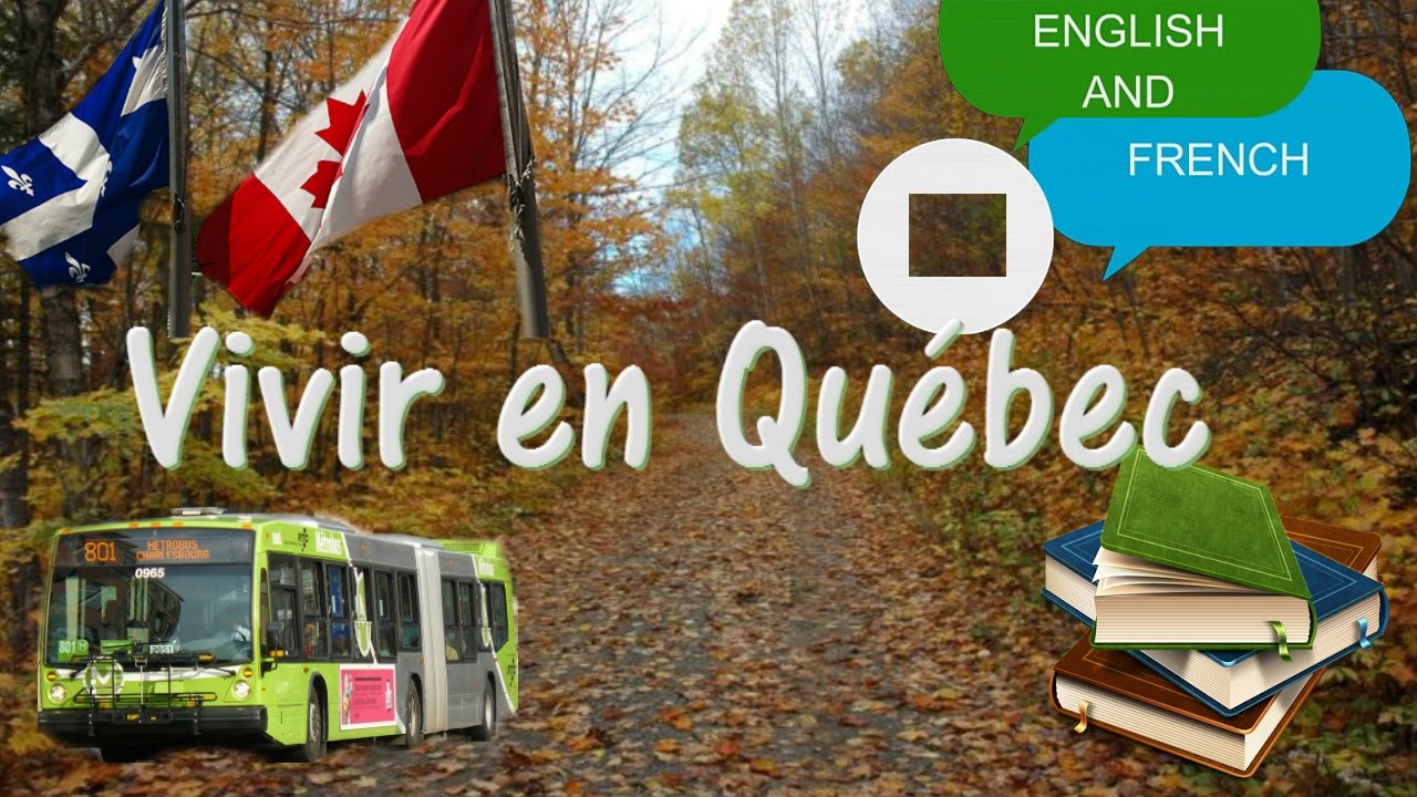 VIVIR EN QUEBEC (Trabajo, Estudio, Alojamiento)