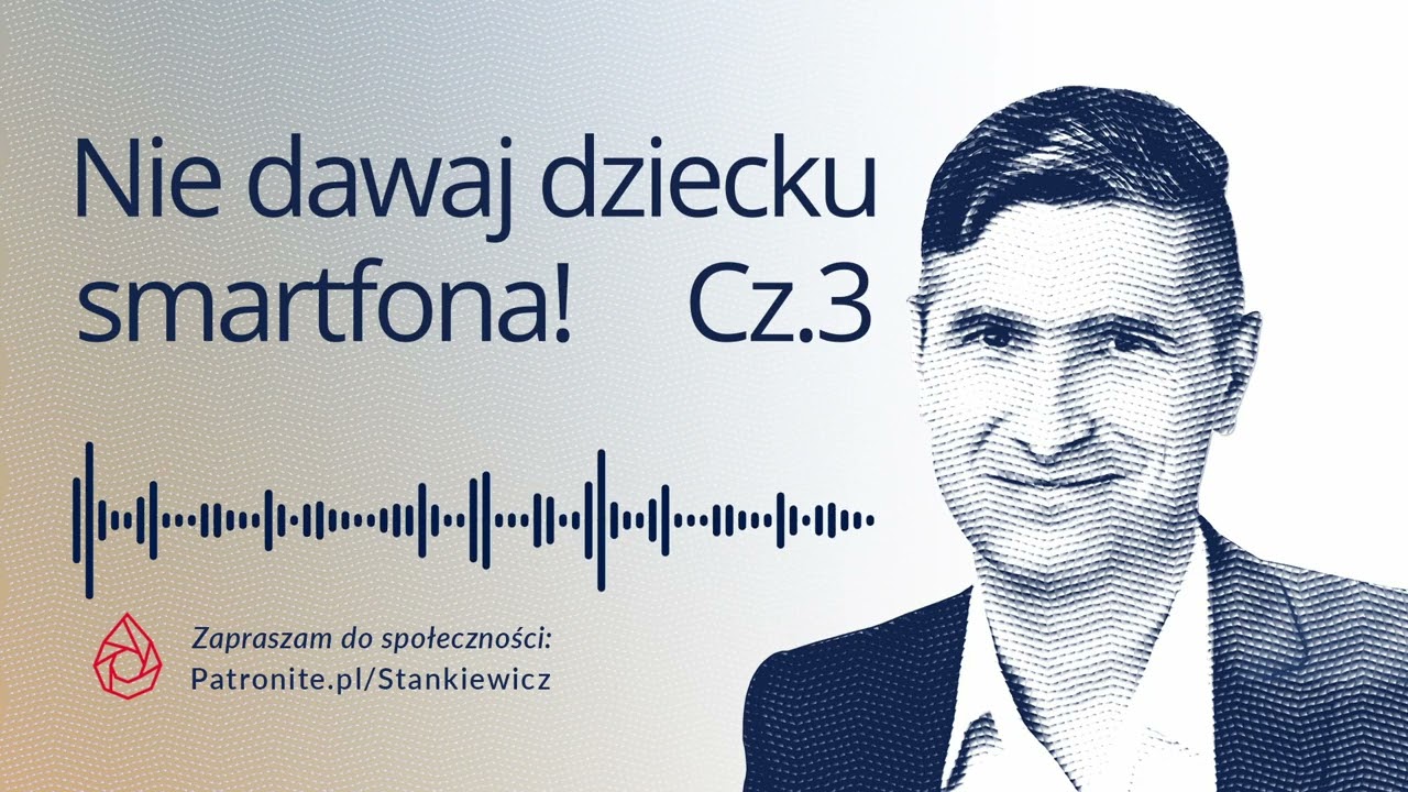 Nie dawaj dziecku smartfona! Cz.3 — Myślnik Stankiewicza
