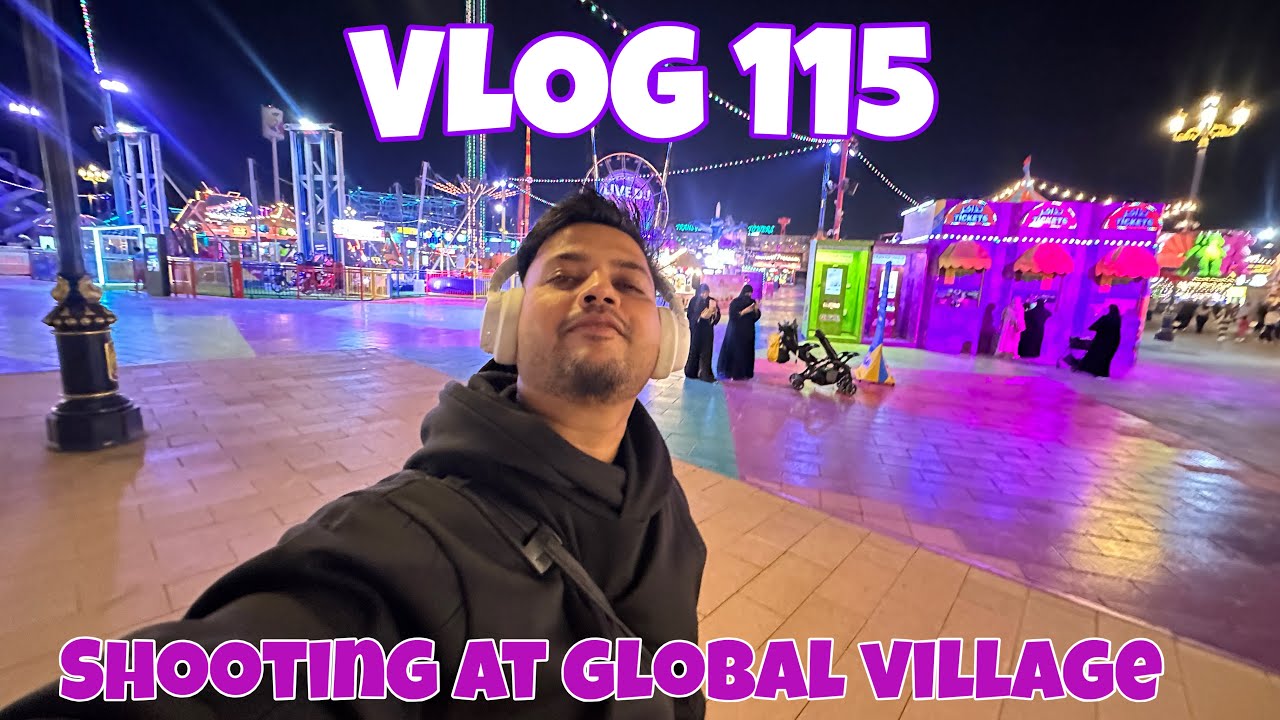 SHOOTING AT GLOBAL VILLAGE DUBAI FOR THE FIRST TIME (VLOG 115)