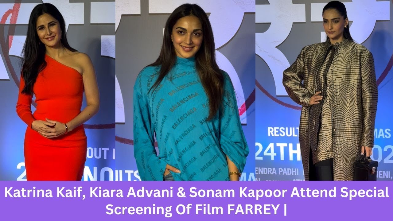 Katrina Kaif, Kiara Advani & Sonam Kapoor Attend Special Screening Of Film FARREY ||