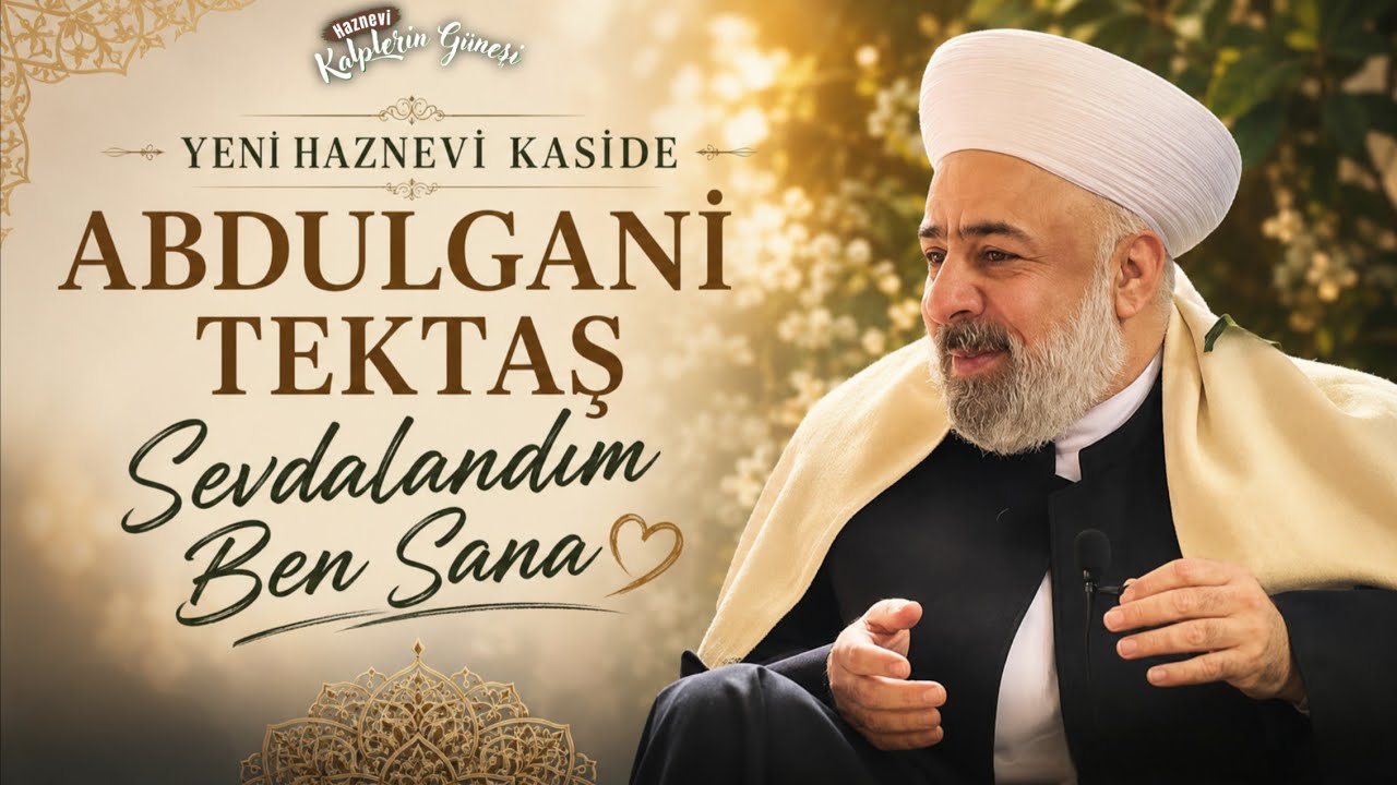 Abdulgani Tektaş - Sevdalım Ben Sana Yeni Haznevi Kaside 2025 